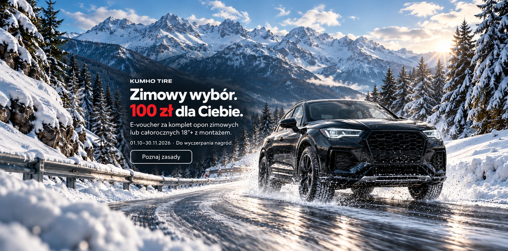 KUMHO TIRE Zimowy wybór. 100 zł dla Ciebie. E-voucher za komplet opon zimowych lub całorocznych 18″+ z montażem. 01.10–30.11.2026 · Do wyczerpania nagród.