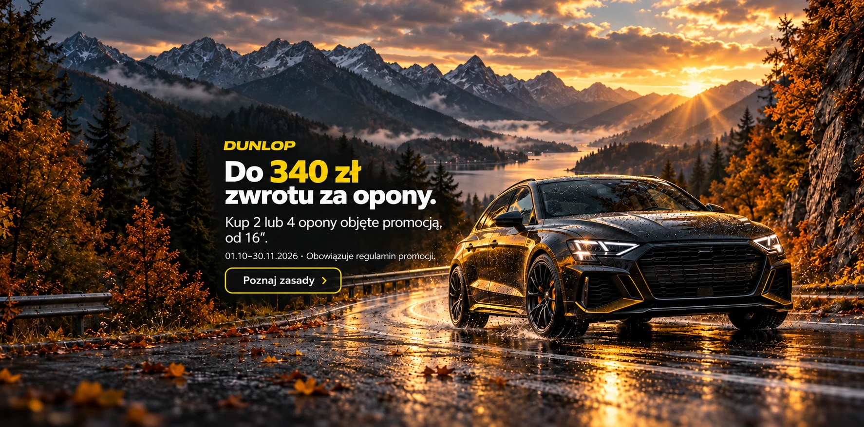 DUNLOP Do 340 zł zwrotu za opony. Kup 2 lub 4 opony objęte promocją, od 16″. 01.10–30.11.2026 · Obowiązuje regulamin promocji.